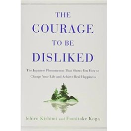 The book cover of The Courage to be Disliked by Ichiro Kishimi